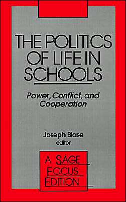 The Politics of Life in Schools: Power, Conflict, and Cooperation