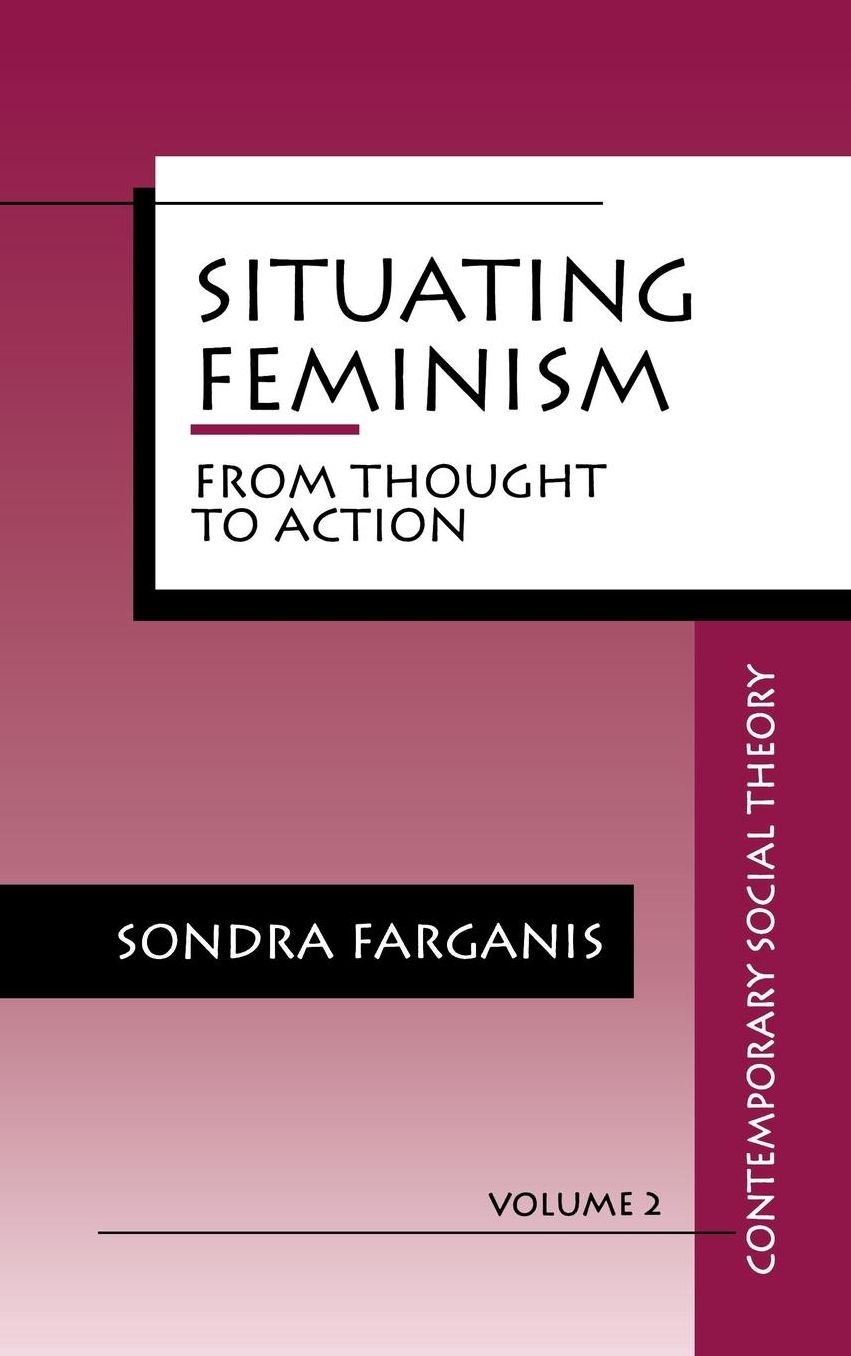 Situating Feminism: From Thought to Action