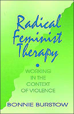 Radical Feminist Therapy: Working in the Context of Violence