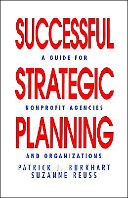 Successful Strategic Planning: A Guide for Nonprofit Agencies and Organizations