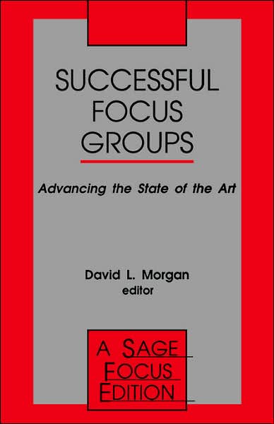 Successful Focus Groups: Advancing the State of the Art