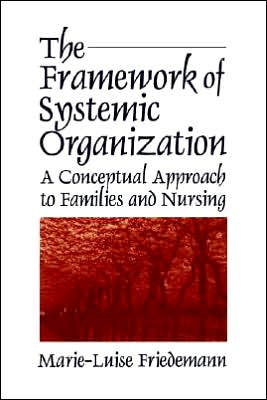 The Framework of Systemic Organization: A Conceptual Approach to Families and Nursing