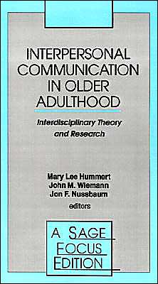 Interpersonal Communication in Older Adulthood: Interdisciplinary Theory and Research