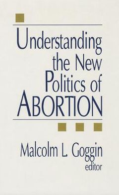 Understanding the New Politics of Abortion