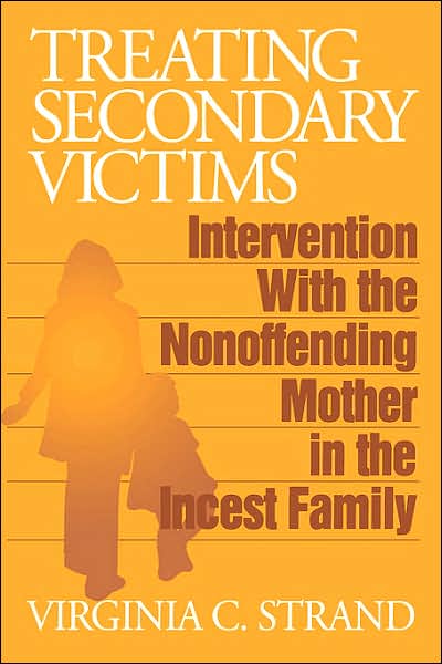 Treating Secondary Victims: Intervention with the Nonoffending Mother in the Incest Family