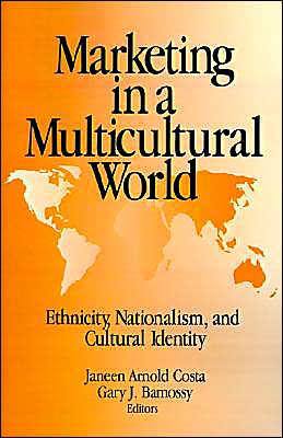 Marketing in a Multicultural World: Ethnicity, Nationalism, and Cultural Identity