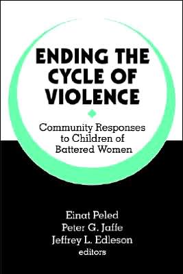 Ending the Cycle of Violence: Community Responses to Children of Battered Women