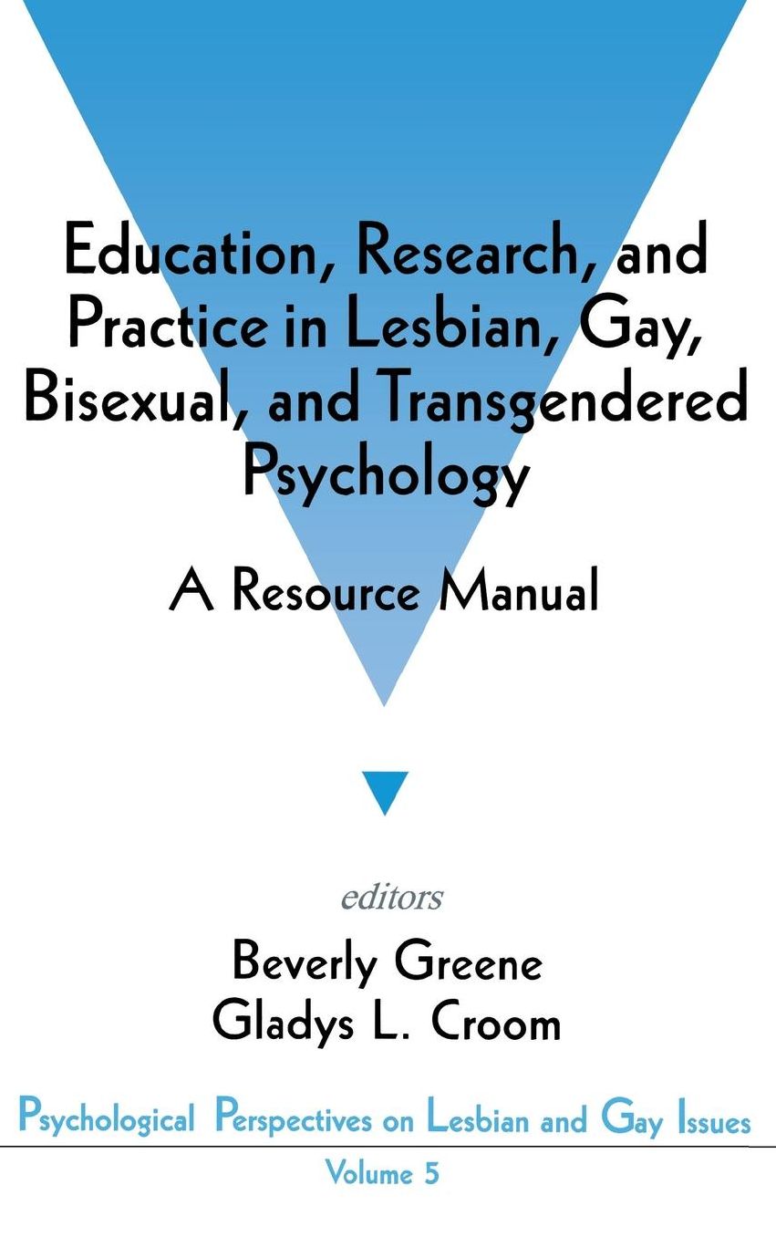 Education, Research, and Practice in Lesbian, Gay, Bisexual, and Transgendered Psychology: A Resource Manual