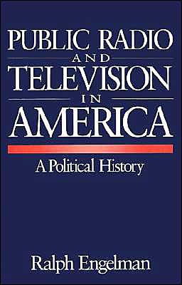 Public Radio and Television in America: A Political History