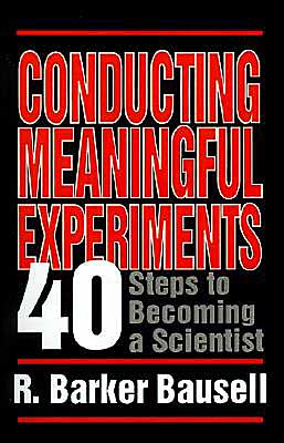 Conducting Meaningful Experiments: 40 Steps to Becoming a Scientist