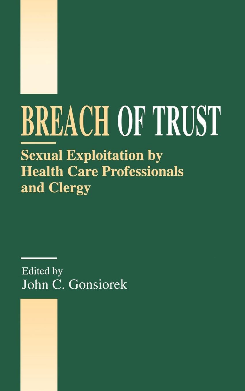 Breach of Trust: Sexual Exploitation by Health Care Professionals and Clergy