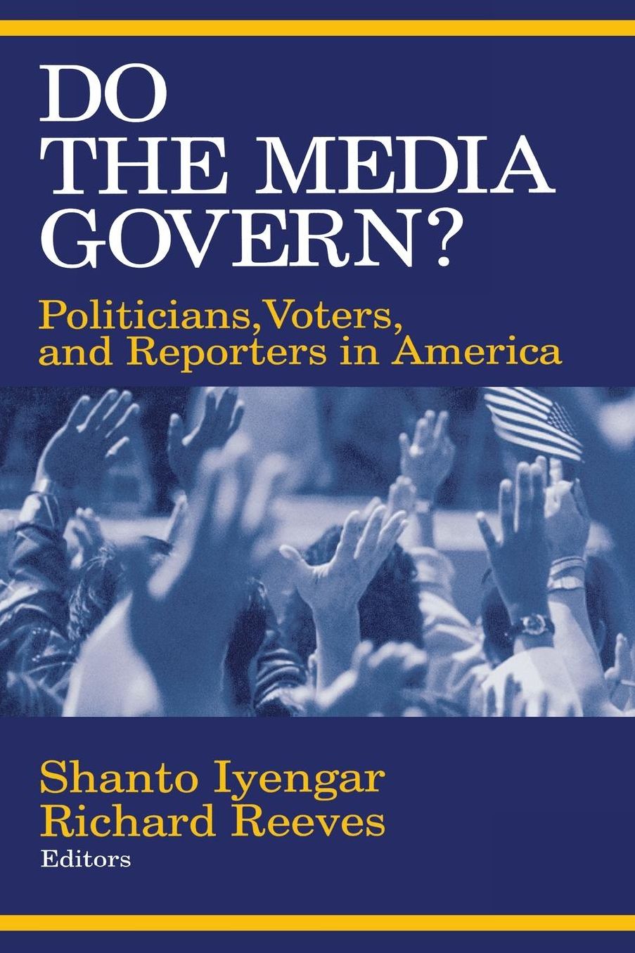 Do the Media Govern?: Politicians, Voters, and Reporters in America