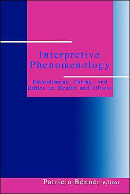Interpretive Phenomenology: Embodiment, Caring, and Ethics in Health and Illness