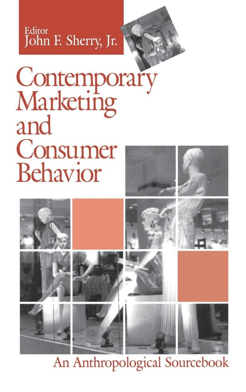 Contemporary Marketing and Consumer Behavior: An Anthropological Sourcebook