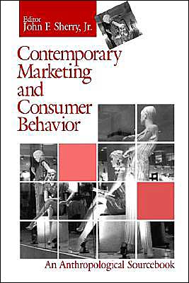 Contemporary Marketing and Consumer Behavior: An Anthropological Sourcebook