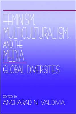Feminism, Multiculturalism, and the Media: Global Diversities