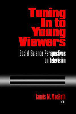 Tuning In to Young Viewers: Social Science Perspectives on Television