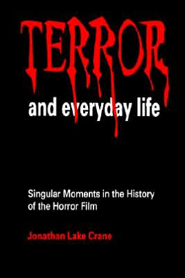 Terror and Everyday Life: Singular Moments in the History of the Horror Film