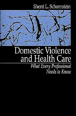 Domestic Violence and Health Care: What Every Professional Needs To Know