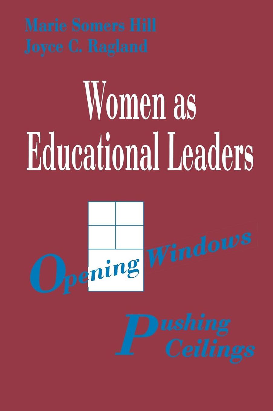 Women as Educational Leaders: Opening Windows, Pushing Ceilings