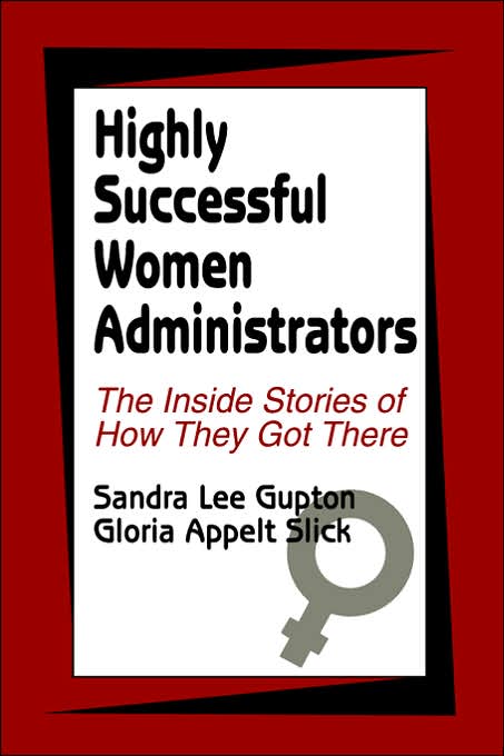 Highly Successful Women Administrators: The Inside Stories of How They Got There