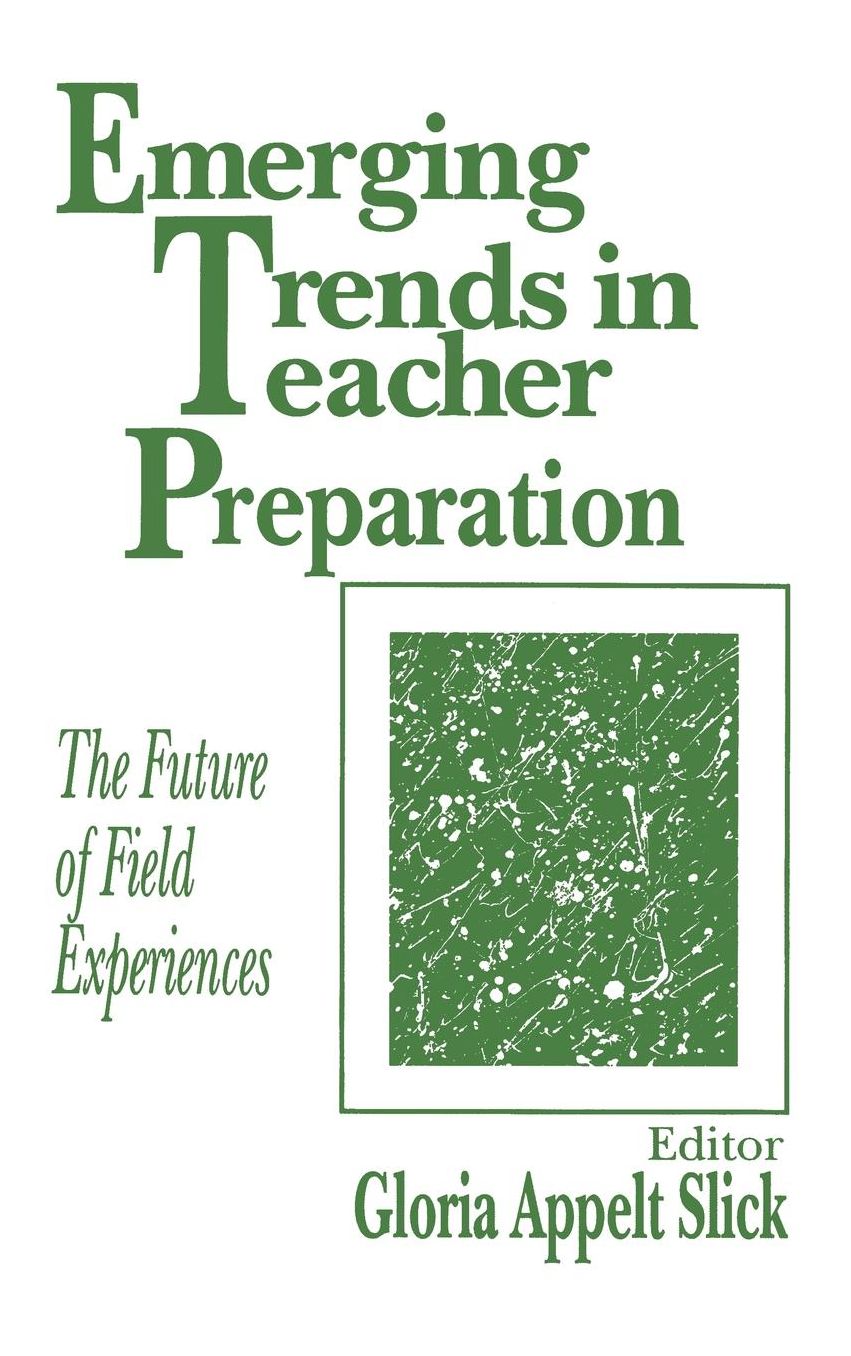 Emerging Trends in Teacher Preparation: The Future of Field Experiences