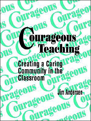Courageous Teaching: Creating a Caring Community in the Classroom
