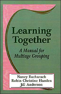 Learning Together: A Manual for Multiage Grouping