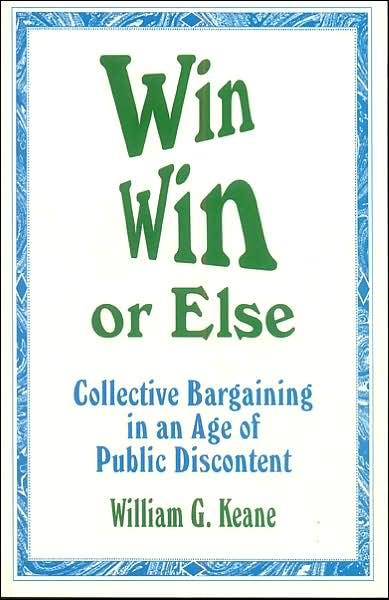 Win/Win or Else: Collective Bargaining in an Age of Public Discontent