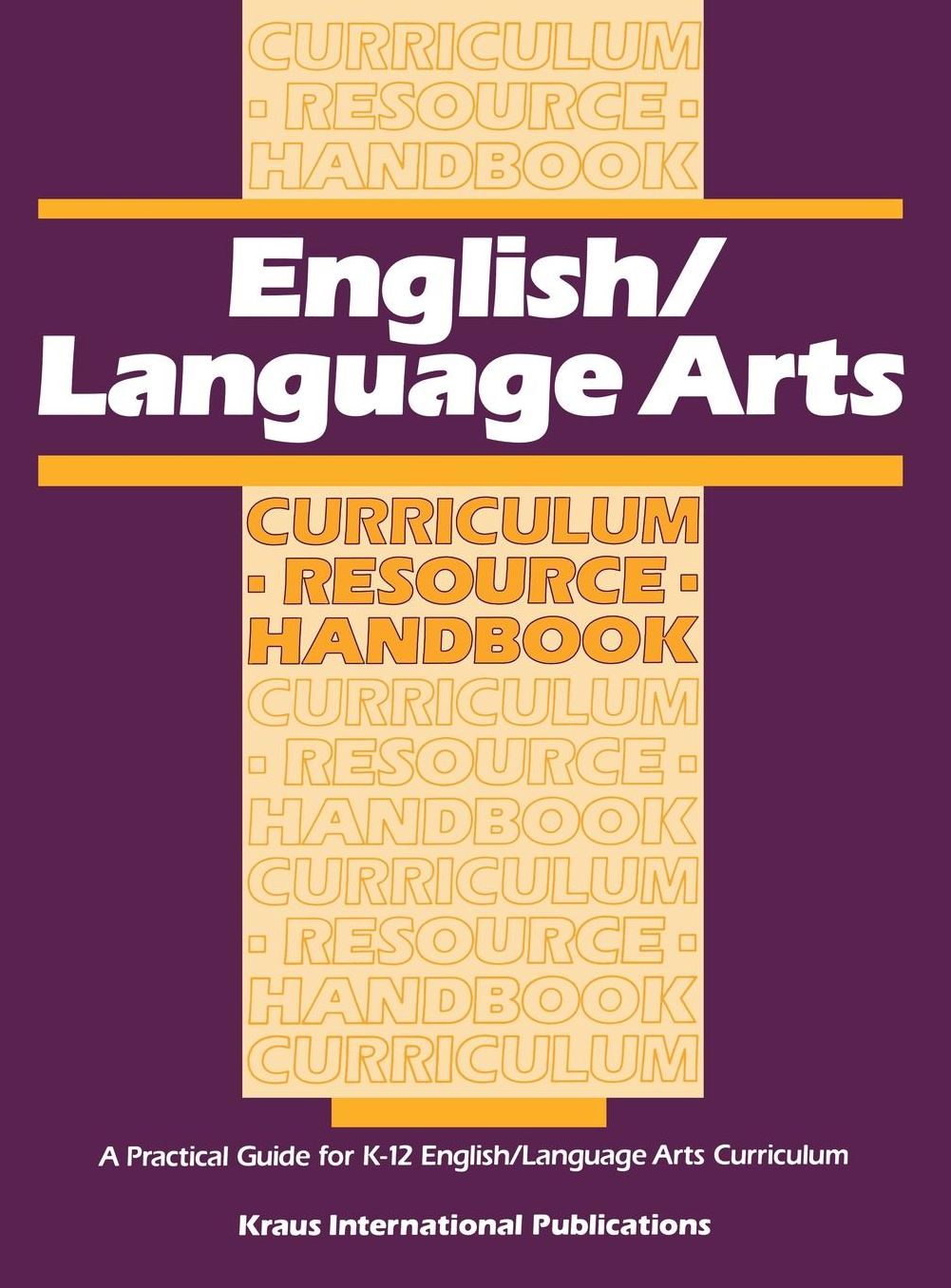 English/ Language Arts Curriculum Resource Handbook: A Practical Guide for K-12 English/Language Arts Curriculum