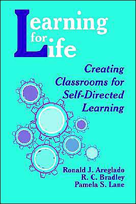 Learning for Life: Creating Classrooms for Self-Directed Learning