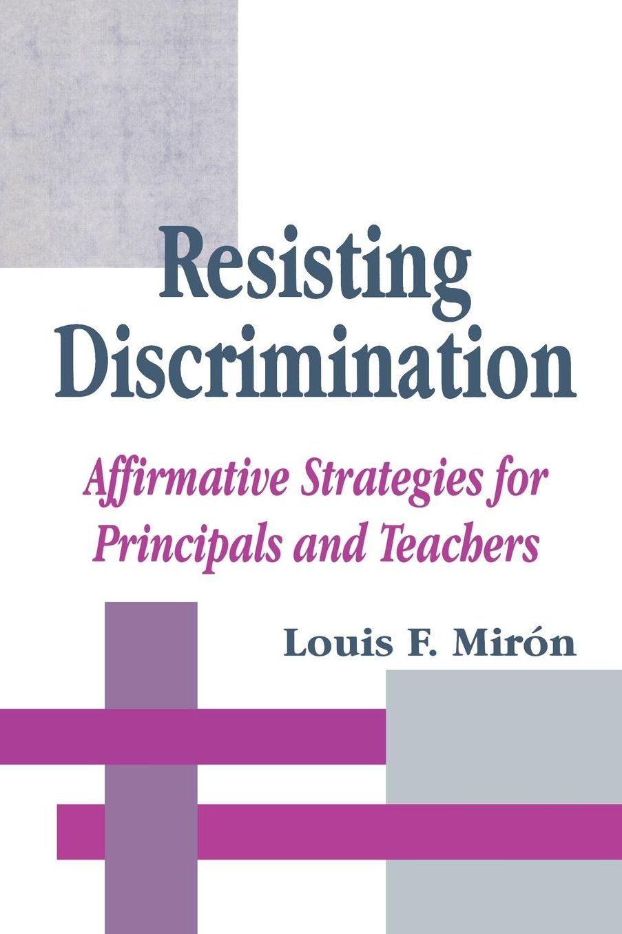 Resisting Discrimination : Affirmative Strategies for Principals and Teachers