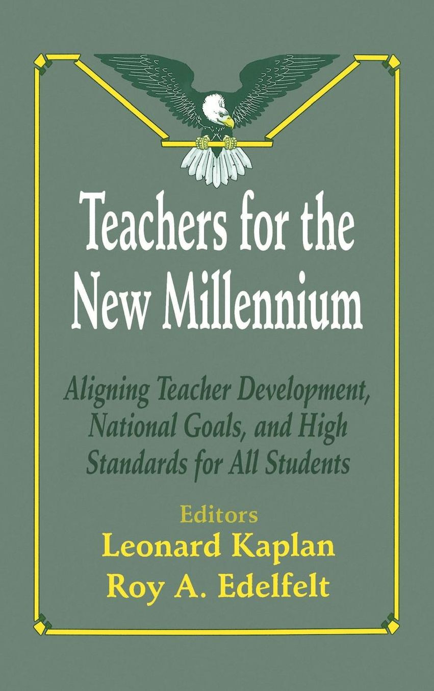 Teachers for the New Millennium: Aligning Teacher Development, National Goals, and High Standards for All Students