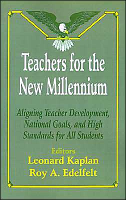 Teachers for the New Millennium: Aligning Teacher Development, National Goals, and High Standards for All Students