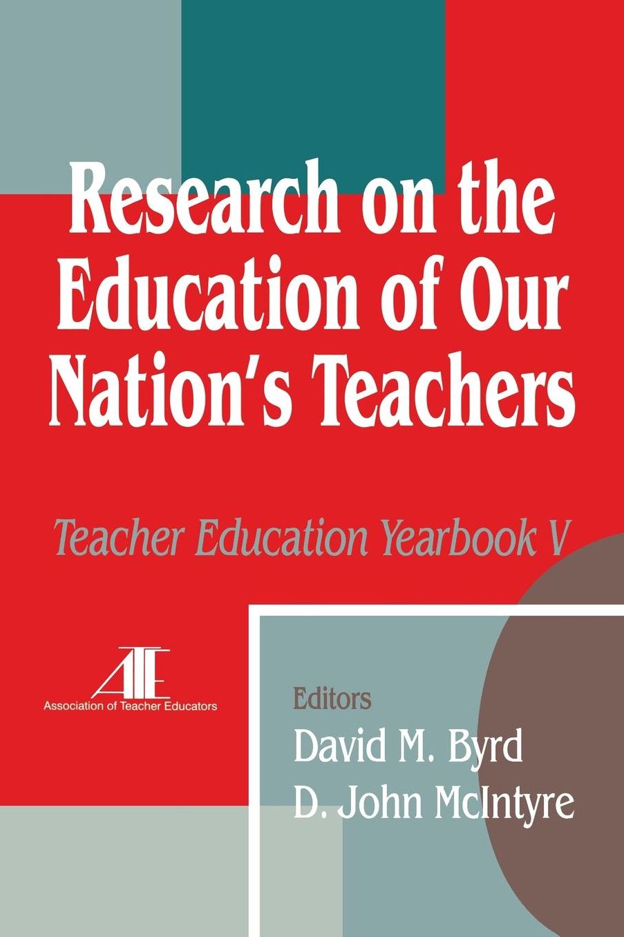 Research on the Education of Our Nation's Teachers: Teacher Education Yearbook V
