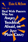 How to Deal With Parents Who Are Angry, Troubled, Afraid, or Just Plain Crazy
