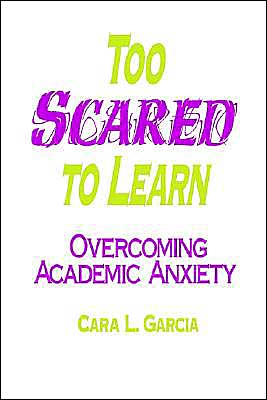 Too Scared to Learn: Overcoming Academic Anxiety