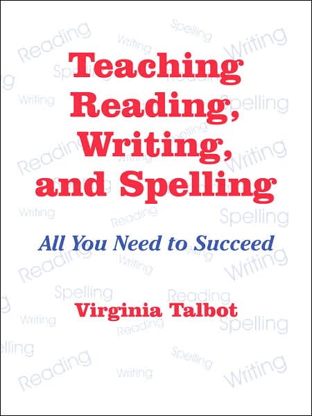 Teaching Reading, Writing, and Spelling: All You Need to Succeed