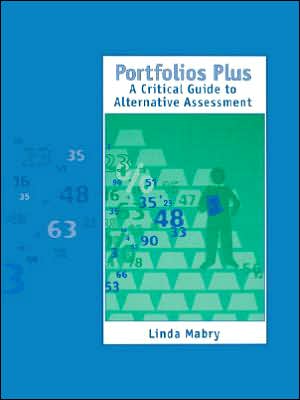 Portfolios Plus: A Critical Guide to Alternative Assessment