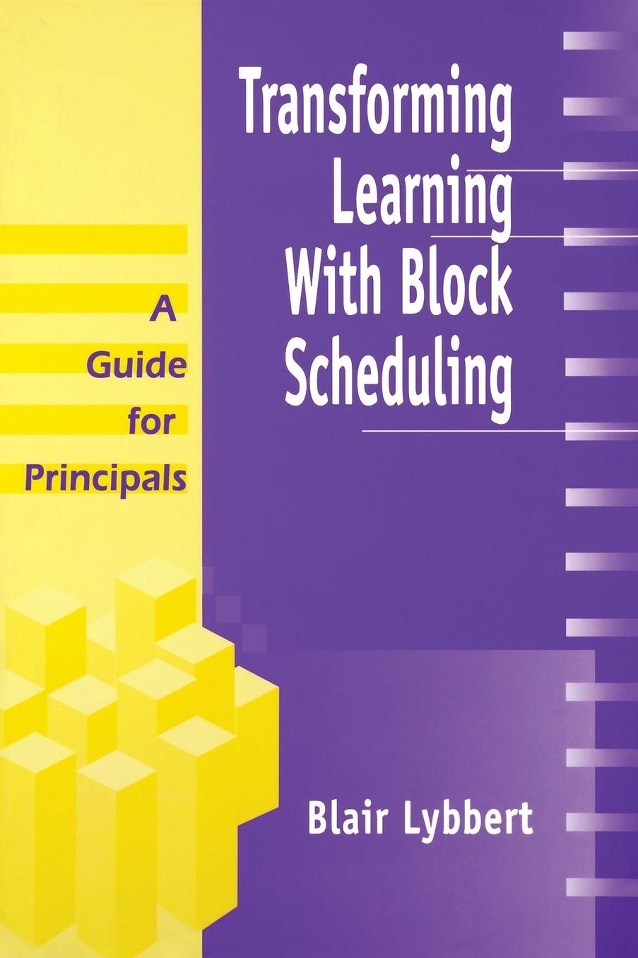 Transforming Learning With Block Scheduling: A Guide for Principals