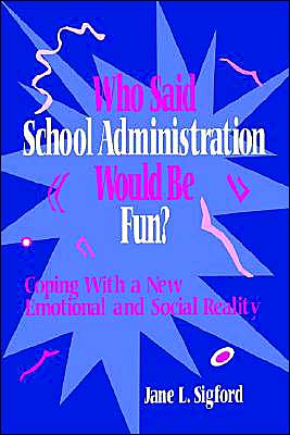 Who Said School Administration Would Be Fun?: Coping With a New Emotional and Social Reality