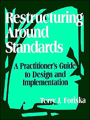 Restructuring Around Standards: A Practitioner's Guide to Design and Implementation