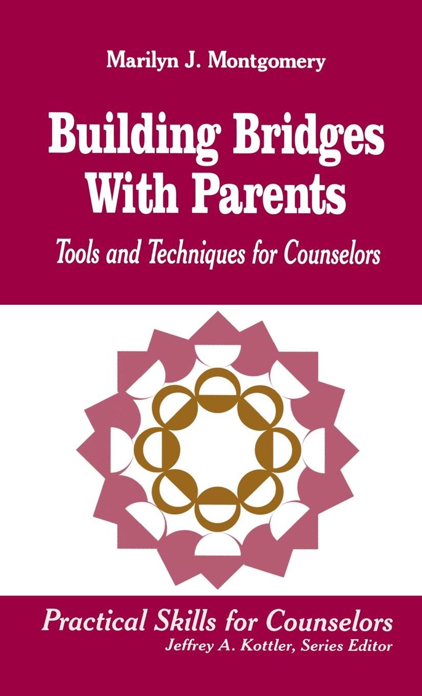 Building Bridges With Parents: Tools and Techniques for Counselors
