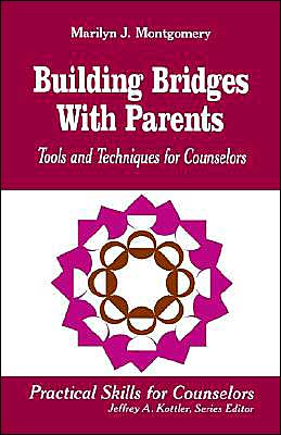 Building Bridges With Parents: Tools and Techniques for Counselors
