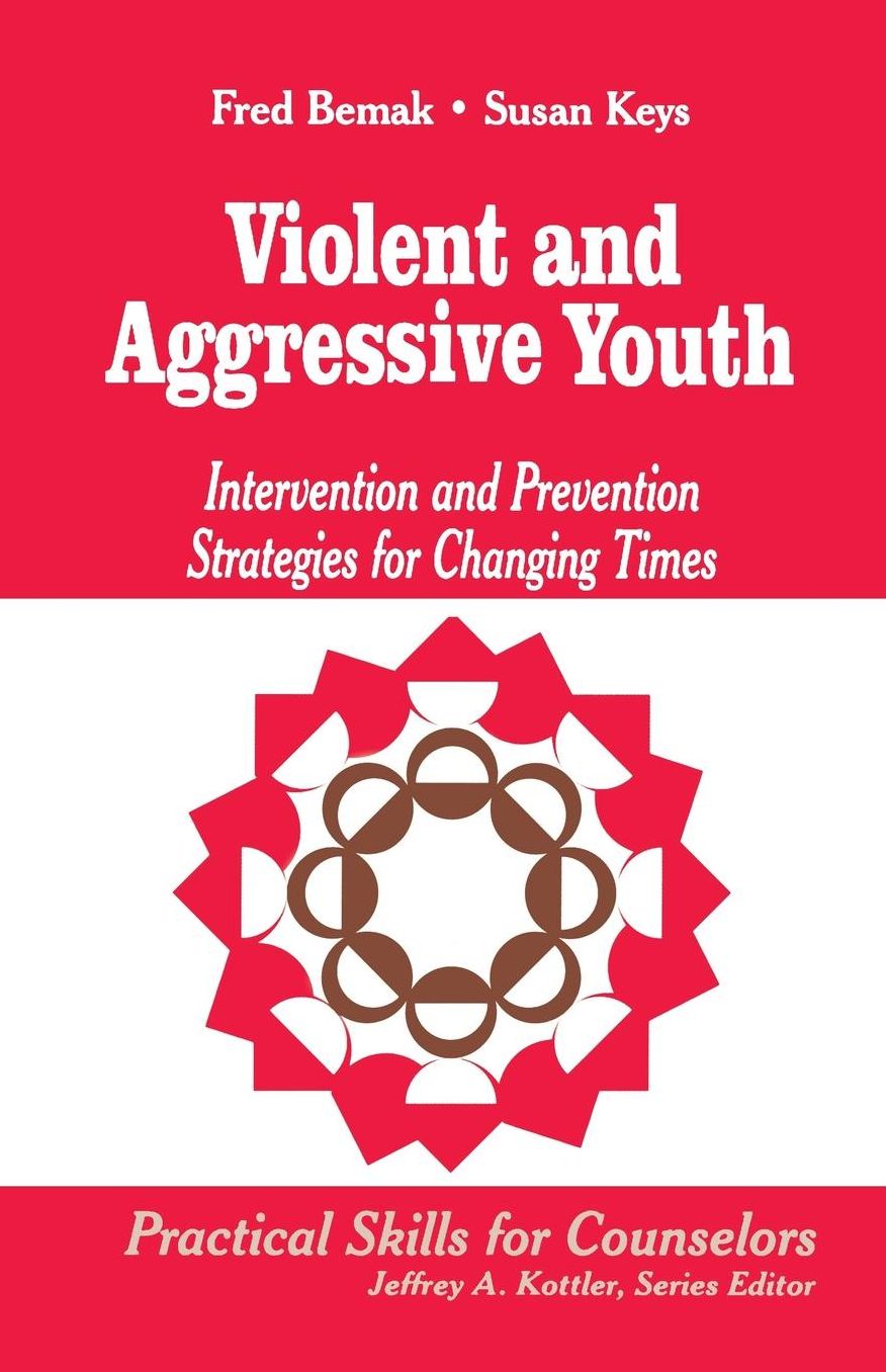 Violent and Aggressive Youth: Intervention and Prevention Strategies for Changing Times