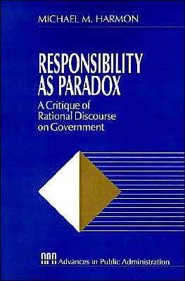 Responsibility as Paradox: A Critique of Rational Discourse on Government