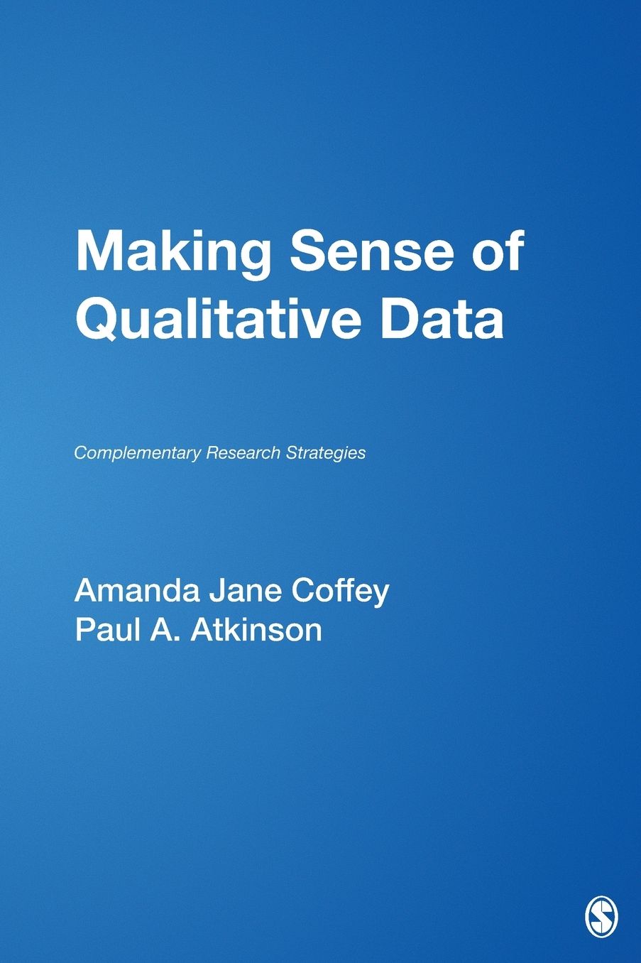 Making Sense of Qualitative Data: Complementary Research Strategies