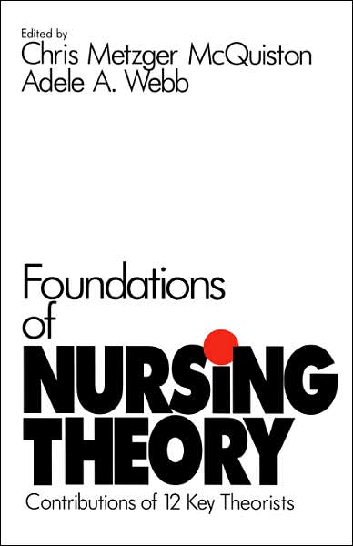 Foundations of Nursing Theory: Contributions of 12 Key Theorists