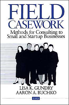 Field Casework: Methods for Consulting to Small and Startup Businesses
