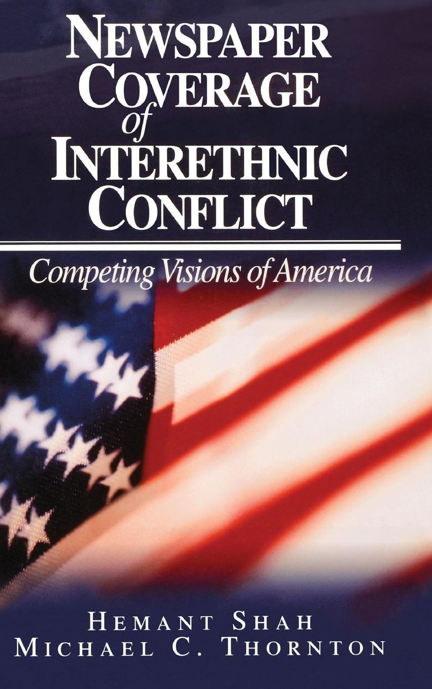 Newspaper Coverage of Interethnic Conflict: Competing Visions of America